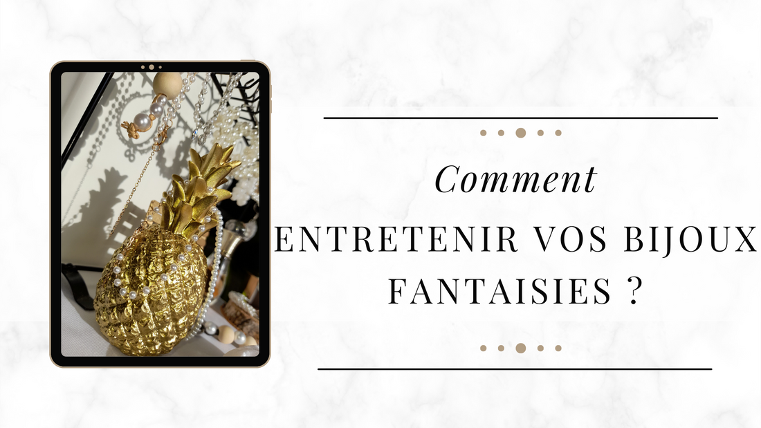 Comment entretenir vos bijoux fantaisie pour qu’ils durent plus longtemps ?